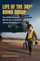  Life of the 381st Bomb Group: The WWII Diary of 8th Air Force Chaplain James Good Brown 