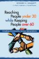  Reaching People under 30 while Keeping People over 60: Creating Community Across Generations 