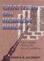  Chanting the Hebrew Bible: The Complete Guide to the Art of Cantillation [With CD] 