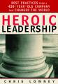  Heroic Leadership: Best Practices from a 450-Year-Old Company That Changed the World 