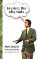  Fearing the Stigmata: Humorously Holy Stories of a Young Catholic's Search for a Culturally Relevant Faith 