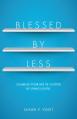  Blessed by Less: Clearing Your Life of Clutter by Living Lightly 