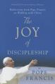  The Joy of Discipleship: Reflections from Pope Francis on Walking with Christ 