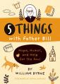  5 Things with Father Bill: Hope, Humor, and Help for the Soul 