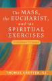 The Mass, the Eucharist, and the Spiritual Exercises: A Journey to Jesus 