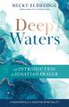  Deep Waters: An Introduction to Ignatian Prayer 