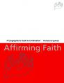  Affirming Faith: A Congregation's Guide to Confirmation, Revised and Updated 