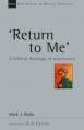  'Return to Me': A Biblical Theology of Repentance Volume 35 