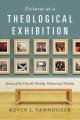  Pictures at a Theological Exhibition: Scenes of the Church's Worship, Witness and Wisdom 