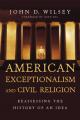  American Exceptionalism and Civil Religion: Reassessing the History of an Idea 