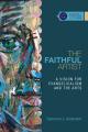  The Faithful Artist: A Vision for Evangelicalism and the Arts 