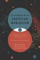  An Introduction to Christian Worldview: Pursuing God's Perspective in a Pluralistic World 