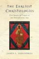  The Earliest Christologies: Five Images of Christ in the Postapostolic Age 