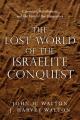  The Lost World of the Israelite Conquest: Covenant, Retribution, and the Fate of the Canaanites Volume 4 