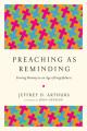  Preaching as Reminding: Stirring Memory in an Age of Forgetfulness 