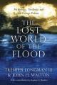  The Lost World of the Flood: Mythology, Theology, and the Deluge Debate Volume 5 