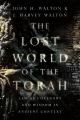  The Lost World of the Torah: Law as Covenant and Wisdom in Ancient Context Volume 6 