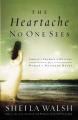  The Heartache No One Sees: Real Healing for a Woman's Wounded Heart 