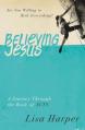  Believing Jesus: Are You Willing to Risk Everything? a Journey Through the Book of Acts 