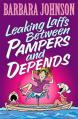  Leaking Laffs Between Pampers and Depends: Hilarious and Joyful Insights on Aging and Other Female Misadventures 