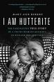  I Am Hutterite: The Fascinating True Story of a Young Woman's Journey to reclaim Her Heritage 