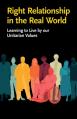  Right Relationship in the Real World: Learning to Live by our Unitarian Values 