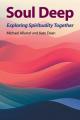  Soul Deep: Exploring Spirituality Together 