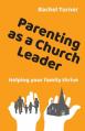  Parenting as a Church Leader: Helping your family thrive 