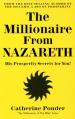  The Millionaire from Nazareth: His Prosperity Secrets for You! (Millionaires of the Bible Series) 