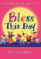  Bless This Day: 150 Everyday Prayers for Grades 1 to 5 