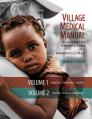  Village Medical Manual 7th Edition: A Guide to Health Care in Developing Countries (Combined Volumes 1 and 2) 