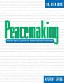  Peacemaking: Resolving Conflict, Restoring and Building Harmony in Relationships 