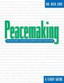  Peacemaking:: Resolving Conflict, Restoring and Building Harmony in Relationships 