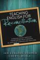  Teaching English for Reconciliation:: Pursuing Peace Through Transformed Relationships in Language Learning and Teaching 