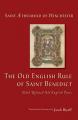  The Old English Rule of Saint Benedict: With Related Old English Texts Volume 264 