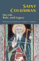  Saint Columban: His Life, Rule, and Legacy Volume 270 