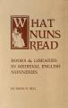  What Nuns Read: Books and Libraries in Medieval English Nunneries Volume 158 