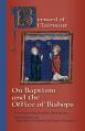  On Baptism and the Office of Bishops: Volume 67 