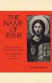  The Name of Jesus: The Names of Jesus Used by Early Christians and the Development of the Jesus Prayer Volume 44 