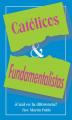  Catolicos y Fundamentalistas: Cual Es la Eiferencia? = Catholics and Fundamentalists 