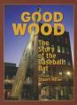  Good Wood: The Story of the Baseball Bat 