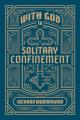  With God in Solitary Confinement 