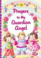  Prayers to My Guardian Angel 
