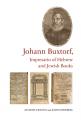  Johann Buxtorf, Impresario of Hebrew and Jewish Books 