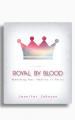  Royal by Blood: Beholding Your Identity in Christ 
