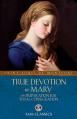  True Devotion to Mary: With Preparation for Total Consecration 