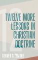  Twelve More Lessons in Christian Doctrine 