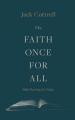  The Faith Once for All 