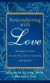  Remembering with Love: Messages of Hope for the First Year of Grieving and Beyond 