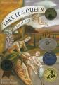  Take It to the Queen: A Tale of Hope 